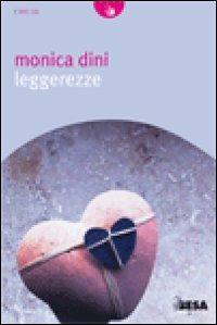 Leggerezze - Monica Dini - Libro Besa muci 2008, Nuove lune | Libraccio.it