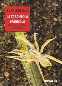 La tarantola spagnola. Empirismo e tradizione nel XVIII secolo - Pilar León Sanz - Libro Salento Books 2008, Verbamundi | Libraccio.it