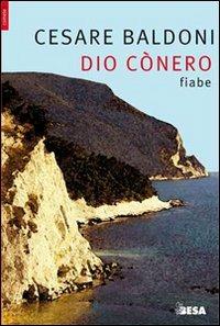 Dio Cònero - Cesare Baldoni - Libro Salento Books 2009, Comete | Libraccio.it