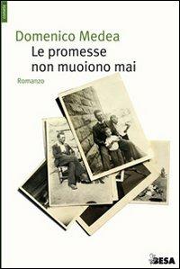Le promesse non muoiono mai - Domenico Medea - Libro Salento Books 2009, Comete | Libraccio.it