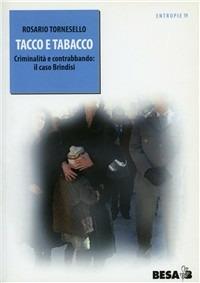 Tacco e tabacco. Criminalità e contrabbando: il caso Brindisi - Rosario Tornesello - Libro Besa muci 2009, Entropie | Libraccio.it