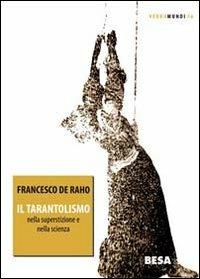 Tarantolismo nella superstizione e nella scienza - Francesco De Raho - Libro Salento Books 2009, Verbamundi | Libraccio.it