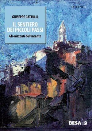 Il sentiero dei piccoli passi - Giuseppe Gattulli - Libro Besa muci 2009, Entropie | Libraccio.it