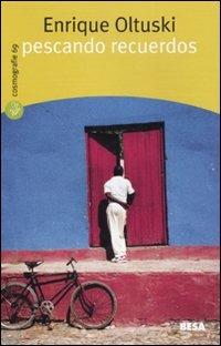 Pescando recuerdos - Enrique Oltuski - Libro Besa muci 2010, Cosmografie | Libraccio.it