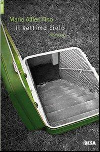 Il settimo cielo - Mario A. Fino - Libro Besa muci 2010, Comete | Libraccio.it