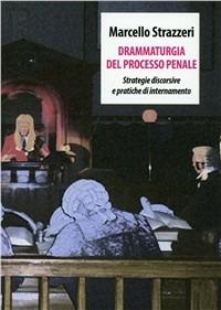 Drammaturgia del processo penale. Strategie discorsive e pratiche di internamento - Marcello Strazzeri - Libro Salento Books 2010, Scienze sociali | Libraccio.it