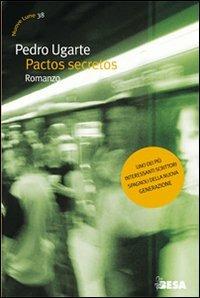 Pactos secretos - Pedro Ugarte - Libro Salento Books 2010, Nuove lune | Libraccio.it