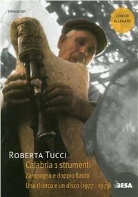 Calabria. Con CD Audio. Vol. 1: Strumenti. Zampogna e doppio flauto - Roberta Tucci - Libro Besa muci 2010, Cultura e territorio | Libraccio.it