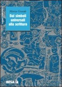 Dai simboli universali alla scrittura - Marisa Grande - Libro Besa muci 2010, Cultura e territorio | Libraccio.it