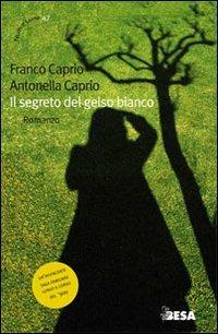 Il segreto del gelso bianco - Antonella Caprio, Franco Caprio - Libro Salento Books 2010, Nuove lune | Libraccio.it