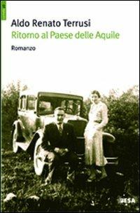Ritorno al Paese delle Aquile - Aldo Renato Terrusi - Libro Salento Books 2011, Comete | Libraccio.it