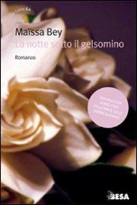 La notte sotto il gelsomino - Maïssa Bey - Libro Besa muci 2011, Nuove lune | Libraccio.it
