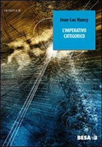 L' imperativo categorico - Jean-Luc Nancy - Libro Salento Books 2011, Entropie | Libraccio.it
