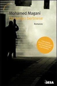Un tempo berlinese - Mohamed Magani - Libro Salento Books 2011, Nuove lune | Libraccio.it