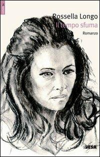 Il tempo sfuma - Rossella Longo - Libro Besa muci 2011, Comete | Libraccio.it