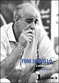 Toni Servillo. L'attore in più  - Libro Besa muci 2011, Settima arte | Libraccio.it