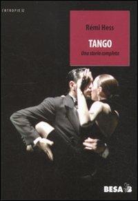 Tango. Una storia completa - Rémi Hess - Libro Besa muci 2011, Entropie | Libraccio.it