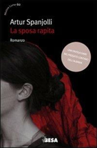 La sposa rapita - Artur Spanjolli - Libro Besa muci 2012, Nuove lune | Libraccio.it