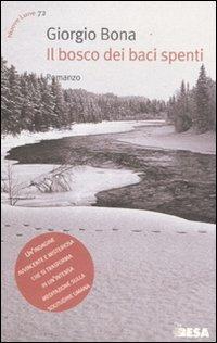 Il bosco dei baci spenti - Giorgio Bona - Libro Salento Books 2011, Nuove lune | Libraccio.it