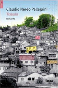 Tisaura - Claudio Nerèo Pellegrini - Libro Besa muci 2011, Comete | Libraccio.it