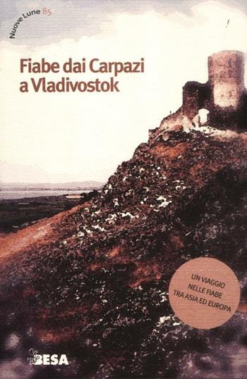 Fiabe dai Carpazi a Vladivostok  - Libro Besa muci 2012, Nuove lune | Libraccio.it