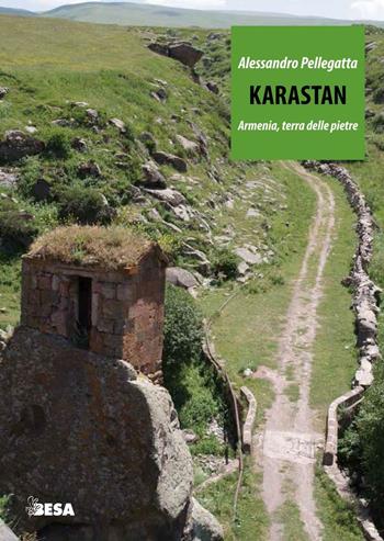 Karastan. Armenia, terra delle pietre - Alessandro Pellegatta - Libro Besa muci 2016, Entropie | Libraccio.it