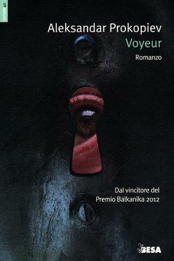 Il voyeur - Aleksandar Prokopiev - Libro Salento Books 2012, Comete | Libraccio.it