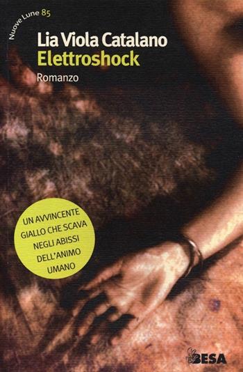 Elettroshock - Lia V. Catalano - Libro Salento Books 2012, Lune nuove | Libraccio.it