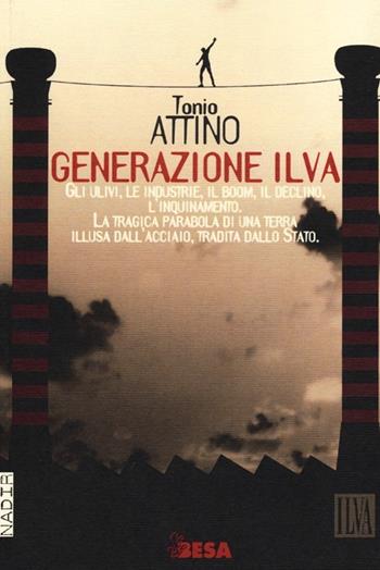 Generazione Ilva - Tonio Attino - Libro Salento Books 2013, Nadir | Libraccio.it