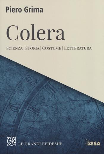 Colera. Scienza, storia, costume, letteratura - Piero Grima - Libro Salento Books 2018, Le grandi epidemie | Libraccio.it