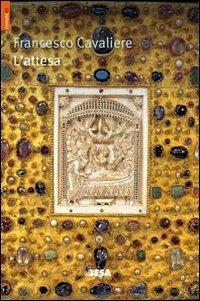 L' attesa - Francesco Cavaliere - Libro Salento Books 2014, Comete | Libraccio.it