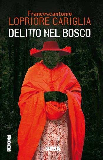 Delitto nel bosco - Francescantonio Lopriore Cariglia - Libro Salento Books 2014, Nadir | Libraccio.it