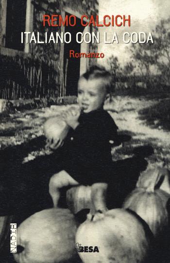 Italiano con la coda - Remo Calcich - Libro Besa muci 2014, Nadir | Libraccio.it
