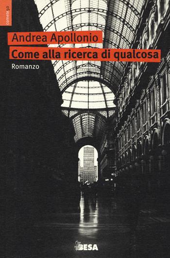 Come alla ricerca di qualcosa - Andrea Apollonio - Libro Salento Books 2014, Comete | Libraccio.it