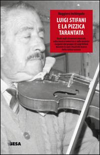 Luigi Stifani e la pizzica tarantata - Ruggiero Inchingolo - Libro Besa muci 2015, Entropie | Libraccio.it