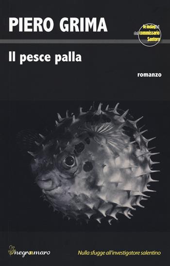 Il pesce palla - Piero Grima - Libro Salento Books 2021, Negroamaro | Libraccio.it
