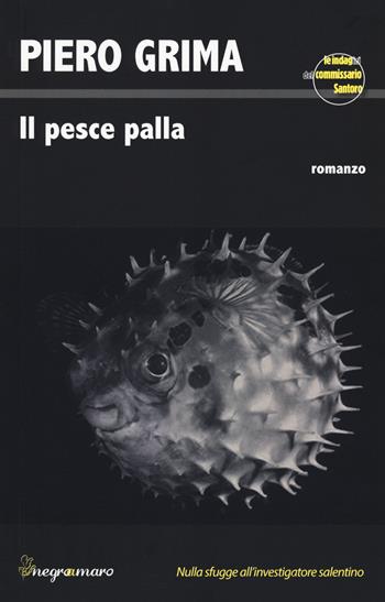 Il pesce palla - Piero Grima - Libro Besa muci 2021, Negroamaro | Libraccio.it