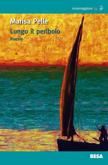 Lungo il peribolo - Marisa Pelle - Libro Besa muci 2021, Orsamaggiore | Libraccio.it