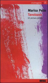 Tavolozza. Ut pictura poesis - Marisa Pelle - Libro Besa muci 2014, Orsamaggiore | Libraccio.it