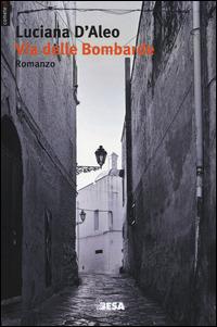 Via delle Bombarde - Luciana D'Aleo - Libro Salento Books 2014, Comete | Libraccio.it