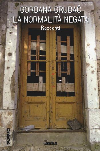 La normalità negata - Gordana Grubac - Libro Besa muci 2015, Nadir | Libraccio.it