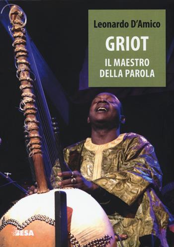 Griot. Il maestro della parola - Leonardo D'Amico - Libro Salento Books 2015, Entropie | Libraccio.it
