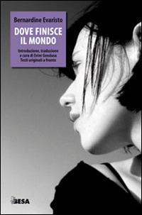 Dove finisce il mondo - Bernardine Evaristo - Libro Besa muci 2015, Sui confini delle differenze | Libraccio.it