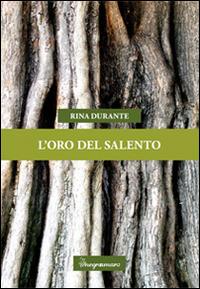 L'oro del Salento - Rina Durante - Libro Besa muci 2015, Entropie | Libraccio.it