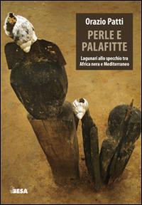 Perle e palafitte - Orazio Patti - Libro Salento Books 2015, Entropie | Libraccio.it