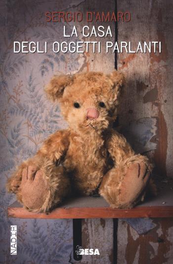 La casa degli oggetti parlanti - Sergio D'Amaro - Libro Besa muci 2015, Nadir | Libraccio.it