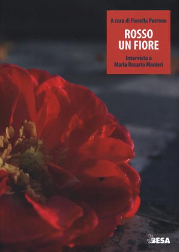 Rosso un fiore. Intervista a Maria Rosaria Manieri  - Libro Salento Books 2015, Entropie | Libraccio.it