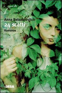 24 scatti - Anna Belozorovitch - Libro Besa muci 2015, Nuove lune | Libraccio.it