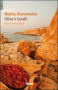 Olive e taralli. Racconti biscegliesi - Mattia Giuramento - Libro Salento Books 2015, Comete | Libraccio.it