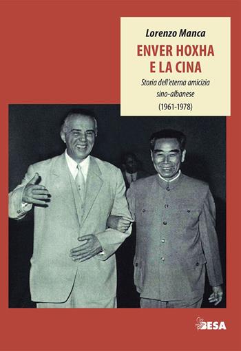 Enver Hoxha e la Cina. Storia dell'eterna amicizia sino-albanese (1961-1978) - Lorenzo Manca - Libro Salento Books 2019, Entropie | Libraccio.it